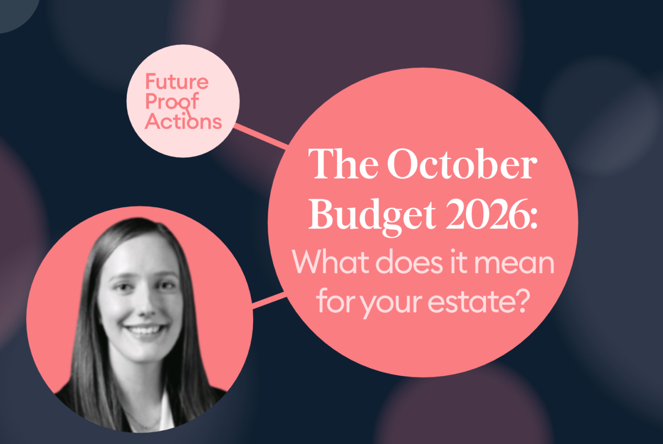 The October 2026 Budget: What does it mean for your estate?